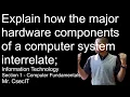 Explain how the major hardware components of a computer system interrelate CSEC CXC SYLLABUS 2021