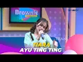 Tiara | AYU TING TING | BROWNIS (9/10/23) L2