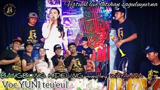 Download BANGBUNG HIDEUNG medley WAYAHNA || Voc.YUNI TEU'EUL Virtual live latihan saguluyurna MP3