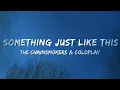 Download Lagu The Chainsmokers \u0026 Coldplay - Something Just Like This (Lyrics)