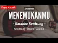 Download Lagu Menemukanmu (KARAOKE KENTRUNG) - Seventeen (Keroncong | Koplo Akustik | Ukulele)