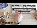 Android SQLite Cursors Part 1 How do you connect your app to a SQLite database