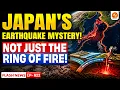 Why Japan Has So Many Eart uakes Japan s Eart uake Mystery Explained The Ring of Fire