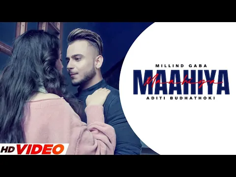 Download MP3 Maahiya (Official Video) | Millind Gaba | Latest Punjabi Song 2024