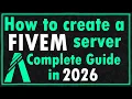 How to Create a FiveM Server Complete Guide 2026