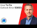 How To Fix Outlook Error Code 53003
