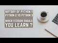 History of Python Python 2 VS Python 3 Which Python Version should we learn