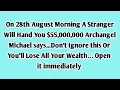 Download Lagu 📜“On 28th August Morning A Stranger Will Hand You $55,000,000  Archangel Michael says... Don’t.....