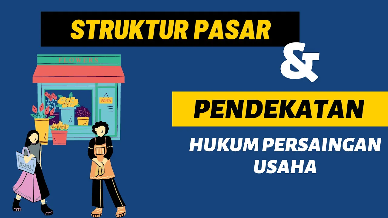 Struktur Pasar dan Pendekatan dalam Hukum Persaingan Usaha (Vol.2) #perseillegal #ruleofreason