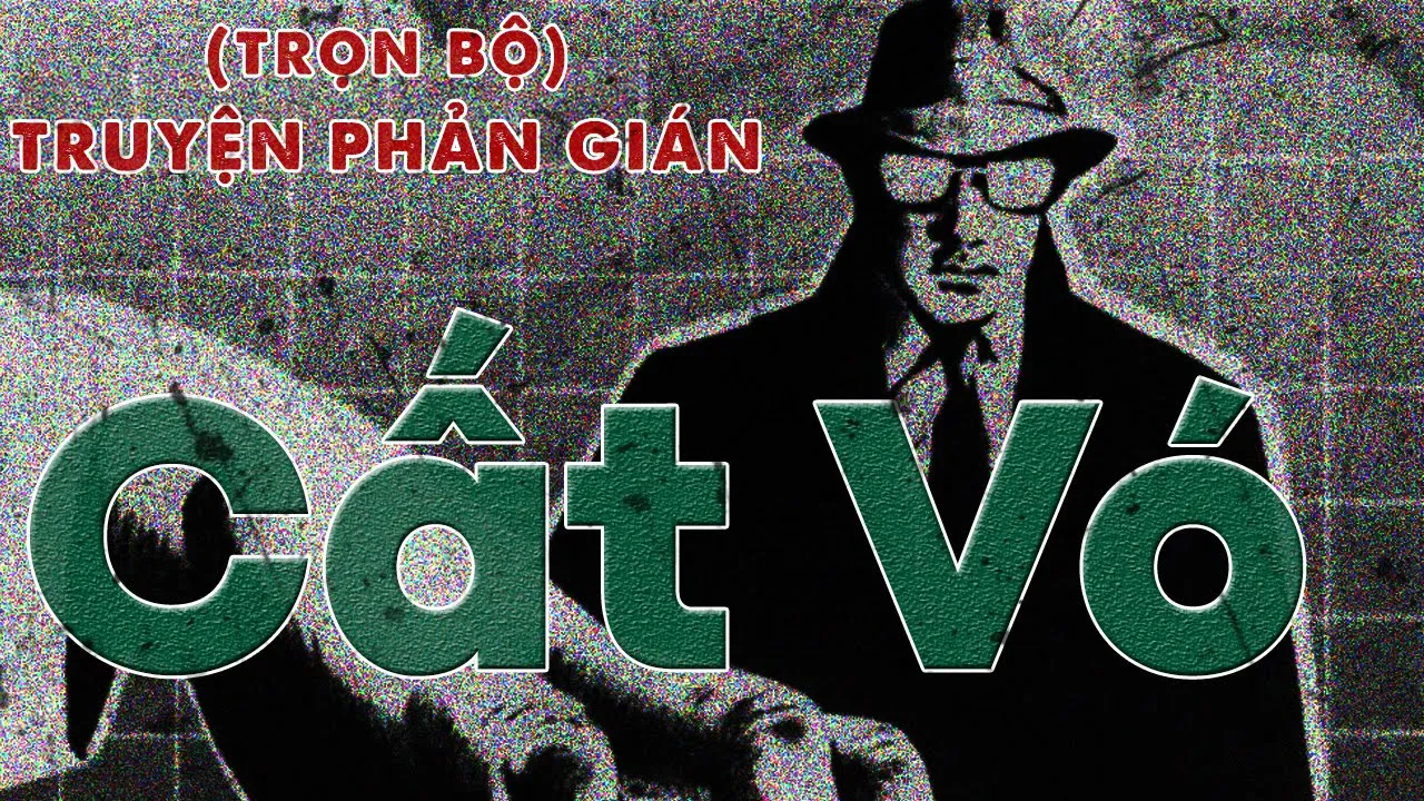 [TRỌN BỘ] CẤT VÓ I TRUYỆN PHẢN GIÁN VIỆT NAM HAY NHẤT @truyentinhbao (323)