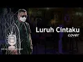 Download Lagu LURUH CINTAKU (SONIA) COVER BY RULA- WAKATOBI-2021