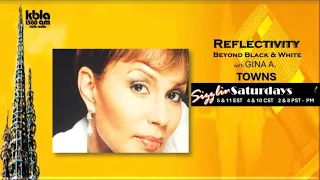 REFLECTIVITY BEYOND BLACK WHITE with GINA A TOWNS with Today s Guest Raymond Dix
