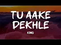 Lagu King - Tu Aake Dekhle (Lyrics)