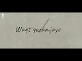 Waqt Guzar Jayega - Himanshu Hansraj