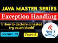 Exception Handling in Java Part-4 How to declare a nested try catch block in Java Tpoint Tech
