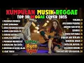 Top Hits Spotify Indonesia 2025 Full Album Reggae 🎧🔥 Kumpulan Musik Cover SKA REGGAE Terbaru 2025!