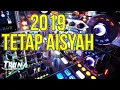 DJ Slow 2019 Tetap Aisyah Remix Mantap Jiwa