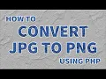 How to convert JPG image to PNG format using PHP