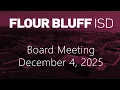 Flour Bluff ISD Board Meeting - December 4 2025