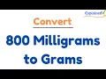 How to Convert 800 Milligrams to Grams 800mg to g
