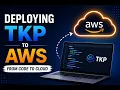 Deploying TKP to AWS From Code to Cloud
