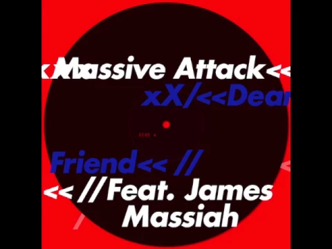Download MP3 Massive Attack feat. James Massiah - Dear Friend