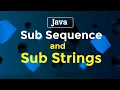 Sub Sequences and Sub Strings in java a little coding interview questions