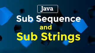 Sub Sequences and Sub Strings in java a little coding interview questions