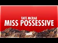 Lagu Tate McRae - Miss possessive (Lyrics) | look at the floor or ceiling or anyone else you're feeling