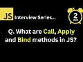 JavaScript Interview - Q What are call apply and bind methods in JavaScript