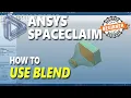 Ansys Spaceclaim How To Blend