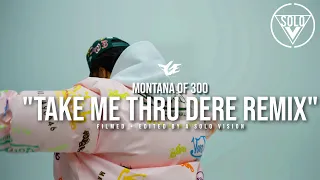 MONTANA OF 300 - TAKE ME THRU DERE (REMIX)