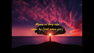 mama su seng ada jimmy sogalrey lirik cover by isak ws