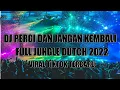 Download Lagu DJ PERGI DAN JANGAN KEMBALI - FULL JUNGLE DUTCH 2022 ( ALDO KAMS )