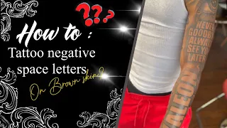 TATTOOING BROWN DARK SKIN HOW TO TATTOO NEGATIVE SPACE LETTERS