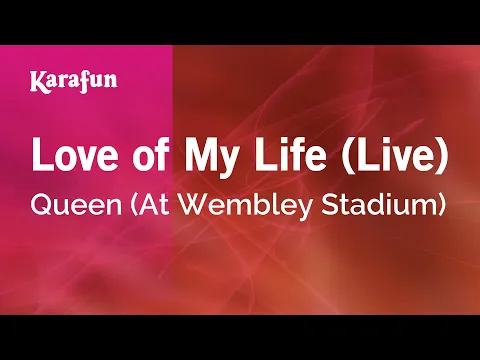 Download MP3 Love of My Life (live) - Queen (At Wembley Stadium) | Karaoke Version | KaraFun