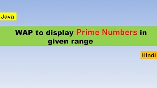 WAP to find Prime Numbers in the given range in Java Hindi