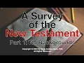 A Survey of the New Testament Part 1 NT Backgrounds
