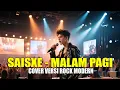 Saisxe - Malam Pagi | Cover Versi ROCK