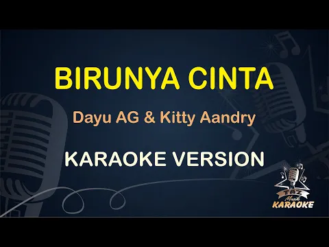 Download MP3 BIRUNYA CINTA KARAOKE || Dayu AG & Kitty Andry ( Karaoke ) Dangdut || Koplo HD Audio