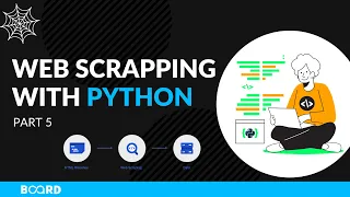 Web Scraping with Python Part 5 Web Scraping Tutorial Board Infinity