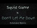 Download Lagu Squid Game x Don_t Let Me Down (Lyrics) (Extended Remix)