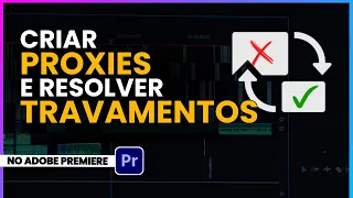 Como criar PROXY e resolver TRAVAMENTOS no Adobe Premiere [TUTORIAL 2024]