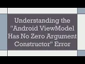 Understanding the Android ViewModel Has No Zero Argument Constructor Error