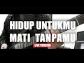 Download Lagu [COVER] Hidup Untukmu Mati Tanpamu - Noah LIVE VERSION