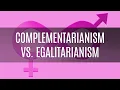 Complementarianism vs Egalitarianism