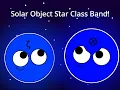 Lagu Solar Object Star Class Band!