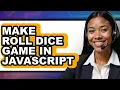 How to Make a Roll Dice Game in JavaScript - Easy Guide
