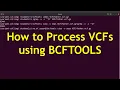 BCFTOOLS Tutorial for processing vcfs - episode 1