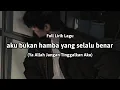 Lagu Aku bukan hamba yang selalu benar (Full Lirik Lagu) \